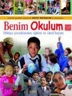 Benim Okulum; Dünya Çocuklarının Eğitim ve Okul Hayatı
