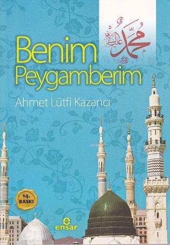 Benim Peygamberim Ahmet Lütfi Kazancı