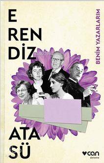 Benim Yazarlarım Erendiz Atasü