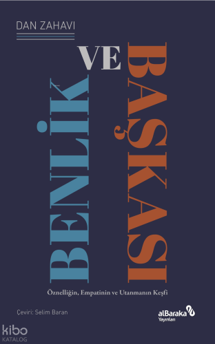 Benlik ve Başkası;Öznelliğin, Empatinin ve Utanmanın Keşfi Dan Zahavi