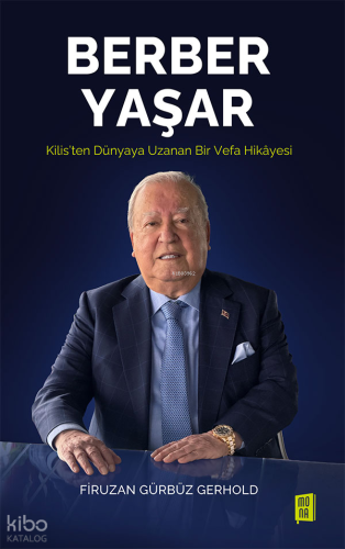 Berber Yaşar (Ciltli); Kilis’ten Dünyaya Uzanan bir Vefa Hikâyesi Firu