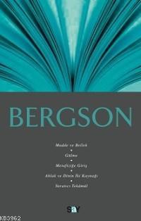 Bergson; Madde ve Bellek, Gülme, Metafiziğe Giriş, Ahlak ve Dinin İki Kaynağı, Yaratıcı Tekâmül
