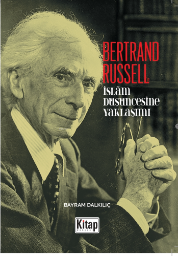 Bertrand Russell'ın İslam Düşüncesine Yaklaşım Bayram Dalkılıç