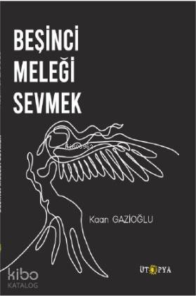 Beşinci Meleği Sevmek Kaan Gazioğlu