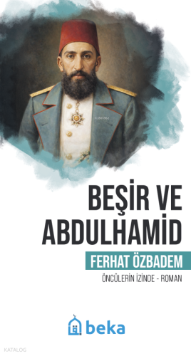 Beşir ve Abdulhamid;Öncülerin İzinde Ferhat Özbadem
