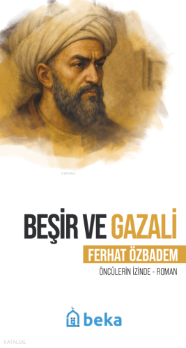 Beşir ve Gazali;Öncülerin İzinde Ferhat Özbadem