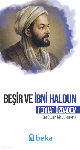 Beşir ve İbni Haldun;Öncülerin İzinde Ferhat Özbadem