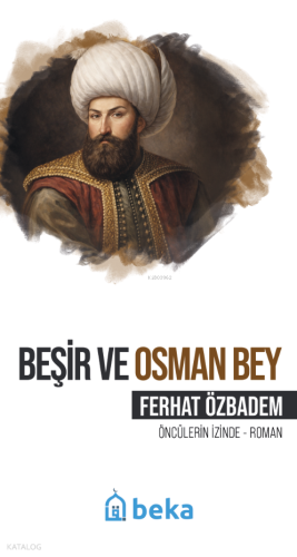Beşir ve Osman Bey;Öncülerin İzinde Ferhat Özbadem