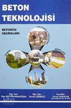 Beton Teknolojisi; Ders Notları Naci Büyükkaracığan