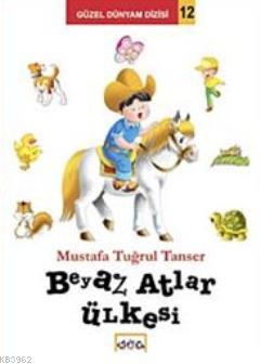 Beyaz Atlar Ülkesi Mustafa Tuğrul Tanser