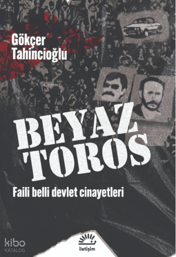 Beyaz Toros;Faili Belli Devlet Cinayetleri Gökçer Tahincioğlu