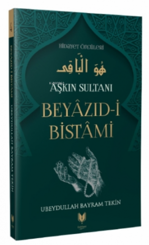 Beyazıd-i Bistami - Aşkın Sultanı Hidayet Öncüleri 4