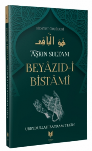 Beyazıd-i Bistami - Aşkın Sultanı Hidayet Öncüleri 4 Ubeydullah Bayram