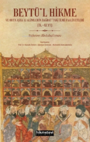 Beytül Hikme Ve Orta Asyalı Alimlerin Bağdattaki İlmi Faaliyetleri Bah