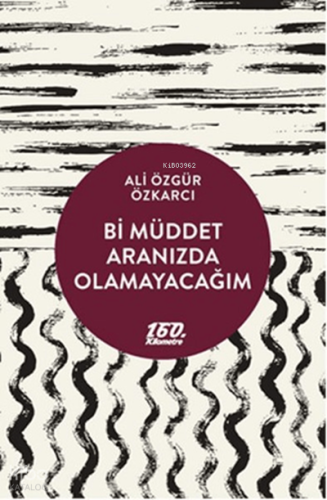 Bi Müddet Aranızda Olamayacağım Ali Özgür Özkarcı