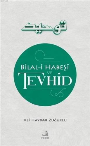 Bilal-i Habesi ve Tevhid Ali Haydar Zuğurlu