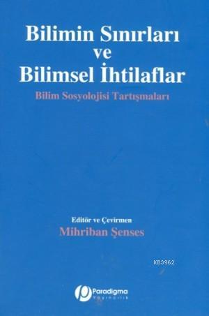 Bilimin Sınırları ve Bilimsel İhtilaflar; Bilim Sosyolojisi Tartışmaları