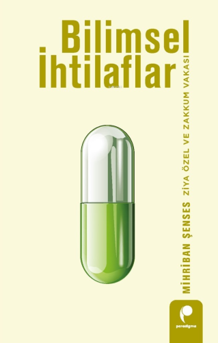 Bilimsel İhtilaflar;Ziya Özel ve Zakkum Vakası Mihriban Şenses