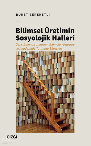 Bilimsel Üretimin Sosyolojik Halleri Buket Bereketli