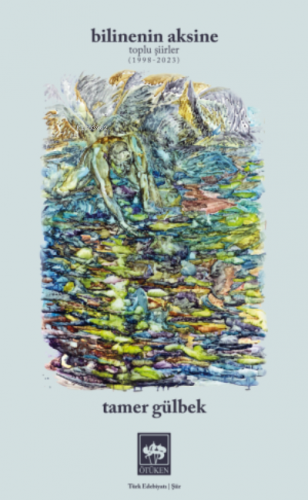 Bilinenin Aksine Toplu Şiirler 1998 - 2023