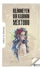Bilinmeyen Bir Kadının Mektubu Stefan Zweig