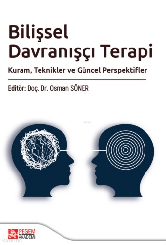Bilişsel Davranışçı Terapi;Kuram, Teknikler ve Güncel Perspektifler Ko