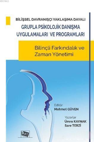 Bilişsel Davranışçı Yaklaşıma Dayalı Grupla Psikolojik Danışma Uygulamaları ve Programları; Bilinçli Farkındalık ve Zaman Yönetimi