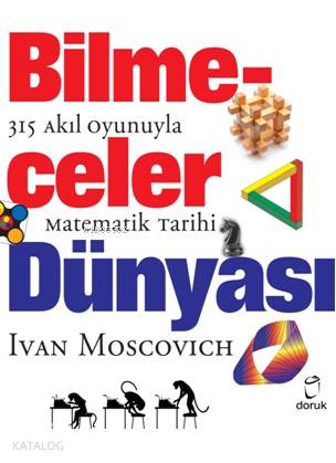 Bilmeceler Dünyası; 315 Akıl Oyunuyla Matematik Tarihi