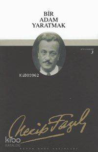 Bir Adam Yaratmak (Kod:3) Necip Fazıl Kısakürek