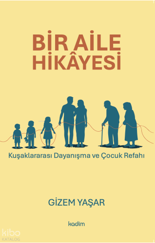 Bir Aile Hikayesi;Kuşaklararası Dayanışma ve Çocuk Refahı Gizem Yaşar