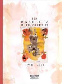 Bir Baselitz Retrospektifi 1958 2001