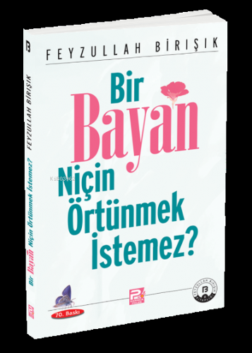 Bir Bayan Niçin Örtünmek İstemez? Feyzullah Birışık