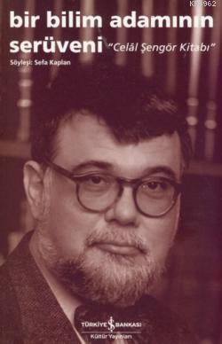 Bir Bilim Adamının Serüveni - Celal Şengör Kitabı; Söyleşi: Sefa Kaplan