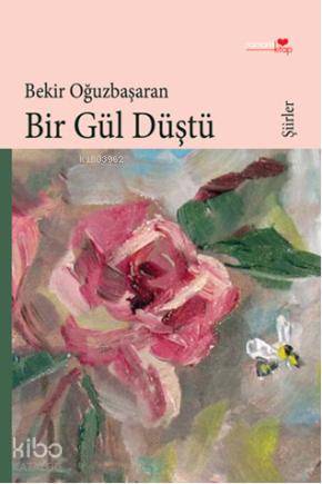 Bir Gül Düştü Bekir Oğuzbaşaran