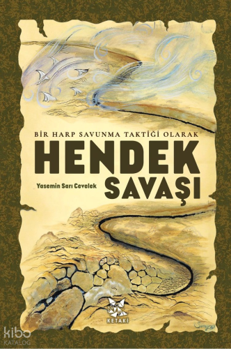 Bir Harp Savunma Taktiği Olarak Hendek Savaşı