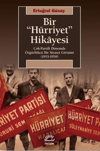 Bir "Hürriyet" Hikayesi; Çok-Partili Dönemde Özgürlükçü Bir Siyaset Girişimi (1955-1958)