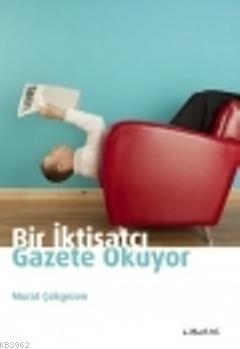 Bir İktisatçı Gazete Okuyor