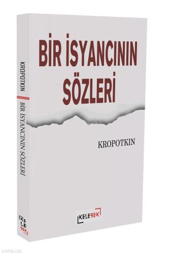 Bir İsyancının Sözleri Pyotr Kropotkin