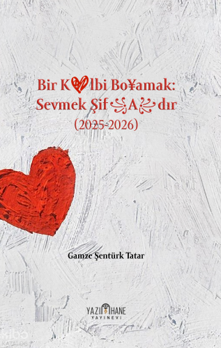 Bir Kalbi Boyamak: Sevmek Şifadır