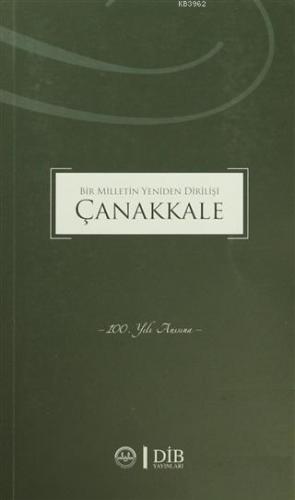 Bir Milletin Yeniden Dirilişi Çanakkale 100. Yılı Anısına Kolektif
