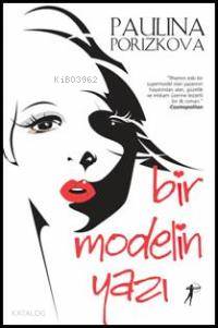 Bir Modelin Yazı; İlhamını Eski Bir Süpermodel Olan Yazarın Hayatından Alan, Güzellik ve İntikam Üze