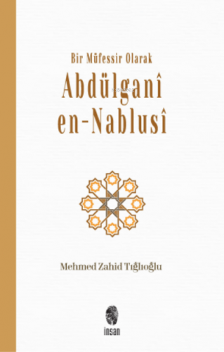 Bir Müfessir Olarak Abdülganî en-Nablusî Mehmed Zahid Tığlıoğlu