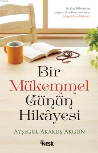 Bir Mükemmel Günün Hikayesi Ayşegül Akakuş Akgün