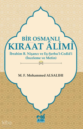 Bir Osmanlı Kıraat Âlimi İbrahim b. Nişancı ve Eş-Şerhu'l-Cedîd'i;İnceleme ve Metin