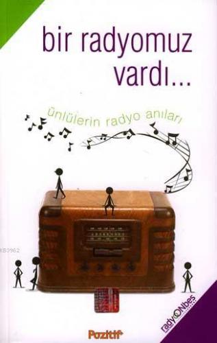 Bir Radyomuz Vardı... ; Ünlülerin Radyo Anıları