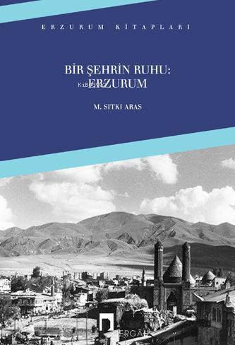 Bir Şehrin Ruhu: Erzurum M. Sıtkı Aras