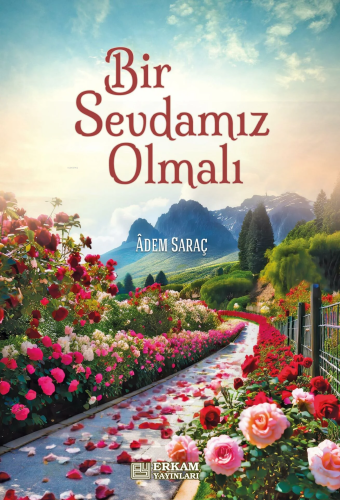 Bir Sevdamız Olmalı Adem Saraç