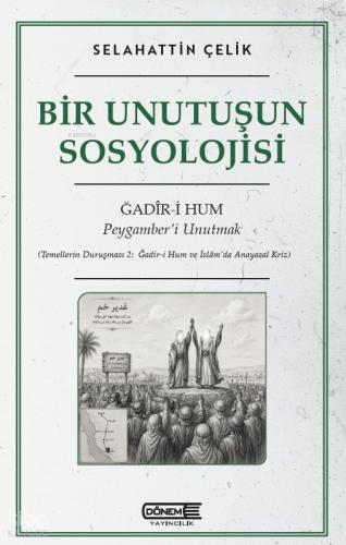 Bir Unutuşun Sosyolojisi;Peygamber’i Unutmak