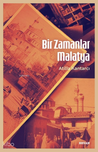 Bir Zamanlar Malatya Atilla Kantarcı