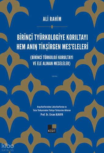 Bĭrĭnçĭ Tyürkologiye Korıltayı hem Anıŋ Tikşĭrgen Mes’elelerĭ;Birinci Türkoloji Kurultayı ve Ele Alınan Meseleler
